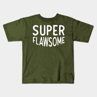 Super flawsome Kids T-Shirt